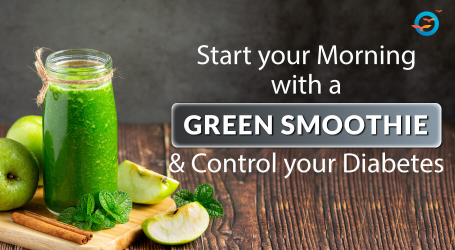 Start Your Morning with Green Smoothie & Control Your Diabetes