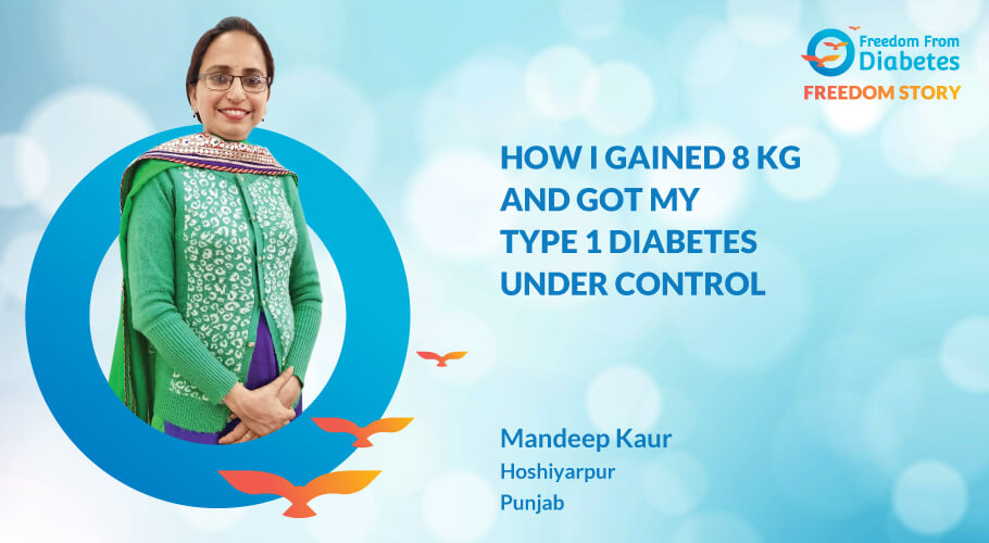 How Mandeep kaur Gained 8 Kg and Got Type 1 Diabetes Under Control 