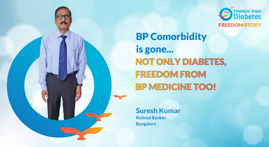 Mr. Suresh: He not only reversed diabetes but got freedom from BP too!