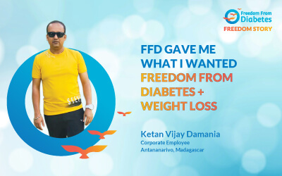 Ketan Damania: Not just my diabetes & weight, but my entire life changed for the better.