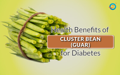 The Anti-Diabetic, Health Boosting Power of Cluster Beans/Gavar/Guar