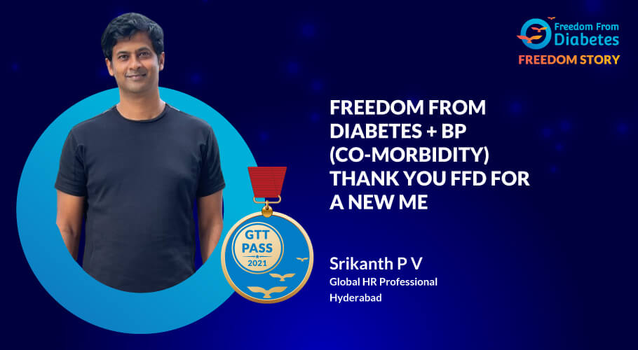 Srikanth P V: Freedom from diabetes & BP (co-morbidity)