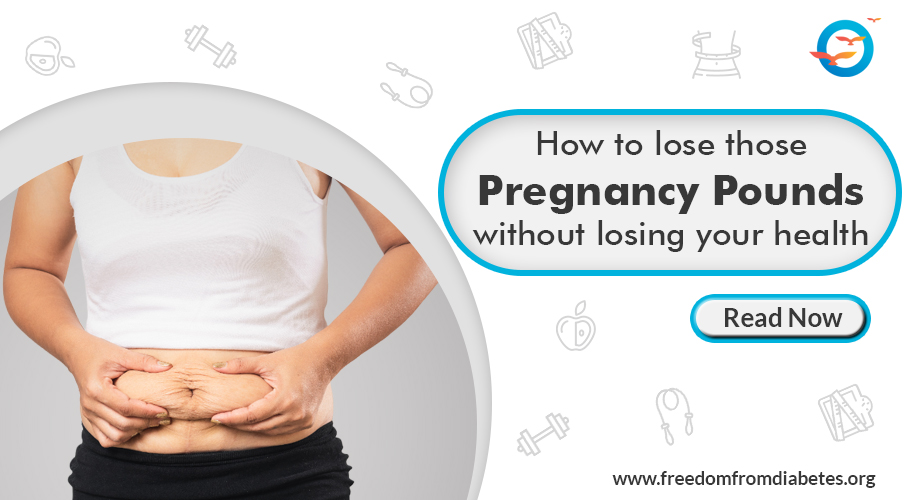 How to lose those pregnancy pounds without losing your health