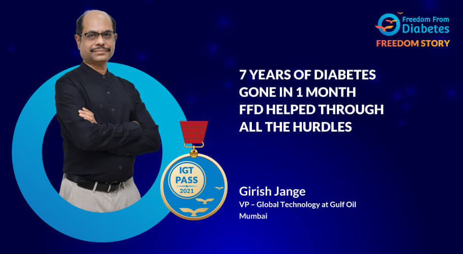 Girish Jange: 7 years of Diabetes Reversed in just 1 month