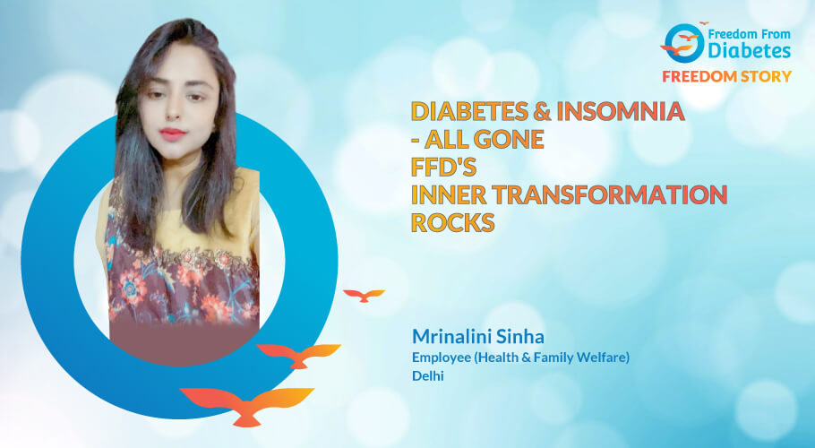 Mrinalini Sinha: Beacues of FFD Diabetes & insomnia all gone