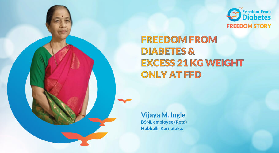 Freedom from diabetes & excess 21 kg weight