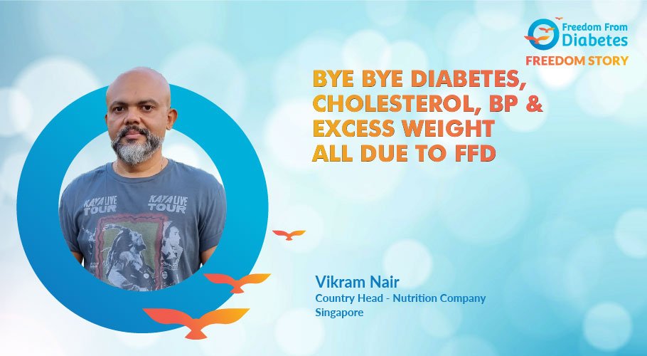 Vikram Nair: Bye Bye Diabetes, cholesterol, BP & excess weight