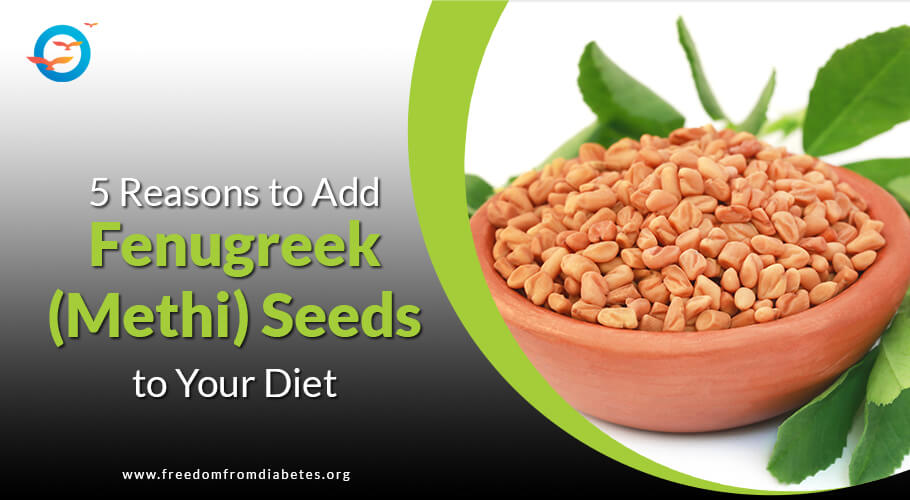 5 Reasons to Add Fenugreek (Methi) Seeds to Your Diet