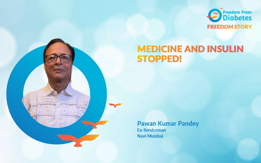 Pawan Kumar Pandey, 62 years, Ex-Serviceman, Navi Mumbai, Indian Navy, Merchant Navy, diabetes reversal