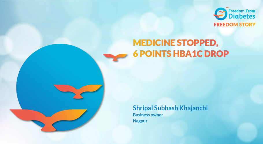 Shripal Subhash Khajanchi: A diabetes reversal story from Nagpur
