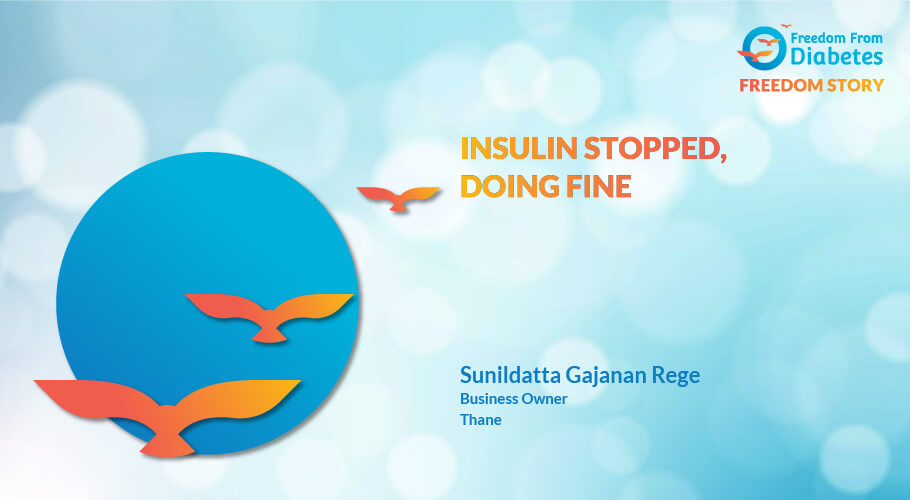 Sunildatta Gajanan Rege: A beautiful story of insulin reversal