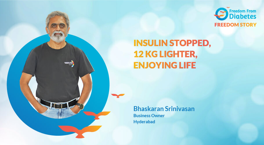 Bhaskaran Srinivasan: 17 years of insulin stopped in 20 days