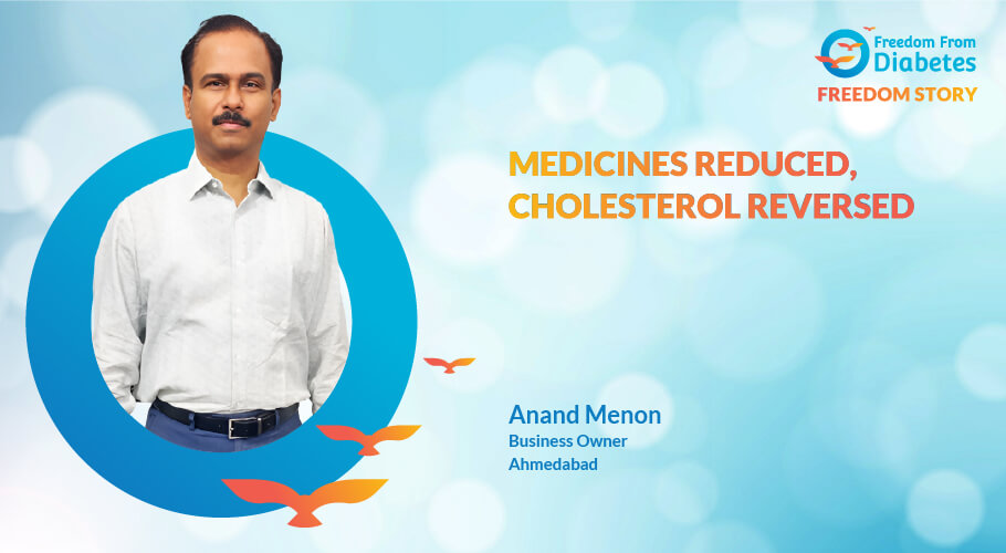 Anand Menon: Story of diabetes and cholesterol reversal 
