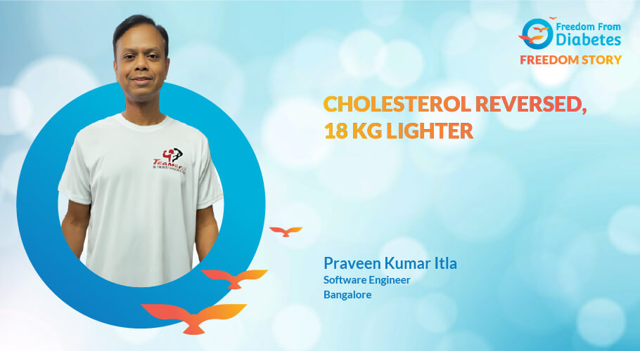 Praveen Kumar Itla: Story of cholesterol and diabetes reversal