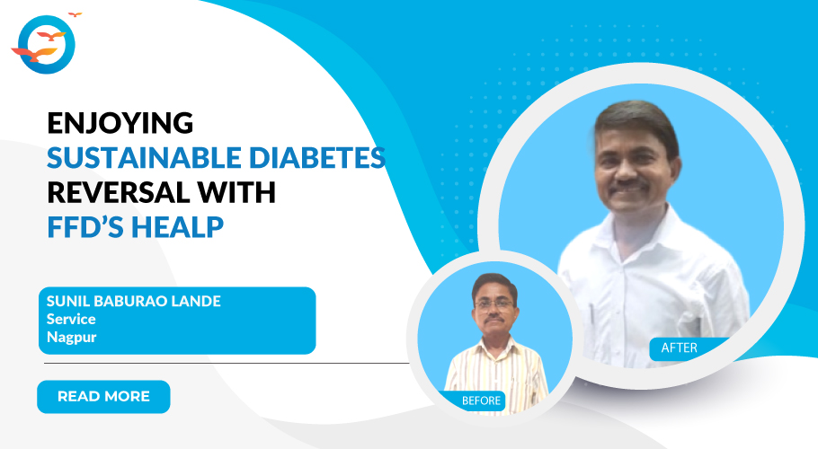 A New Lease on Life: Sunil's Diabetes Reversal Story with FFD