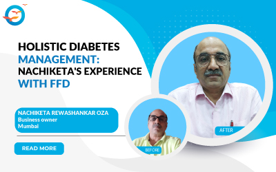 Holistic Diabetes Management: Nachiketa's Experience with FFD