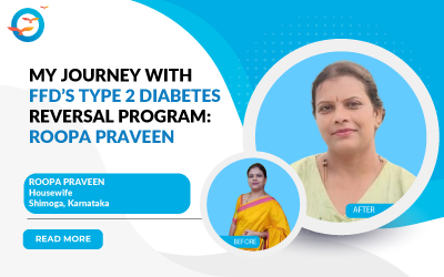 My Journey with FFD's Type 2 Diabetes Reversal Program: Roopa Praveen