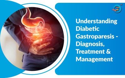 Type 2 Diabetic Gastroparesis: Causes, Symptoms and Treatment
