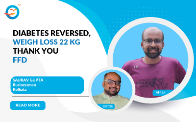 Diabetes reversed, weight loss 22 kg - Thanks to FFD