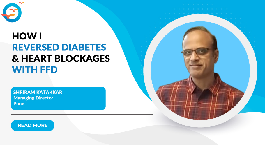 Shriram Katakkar's Victory Over Diabetes and Heart Issues with FFD