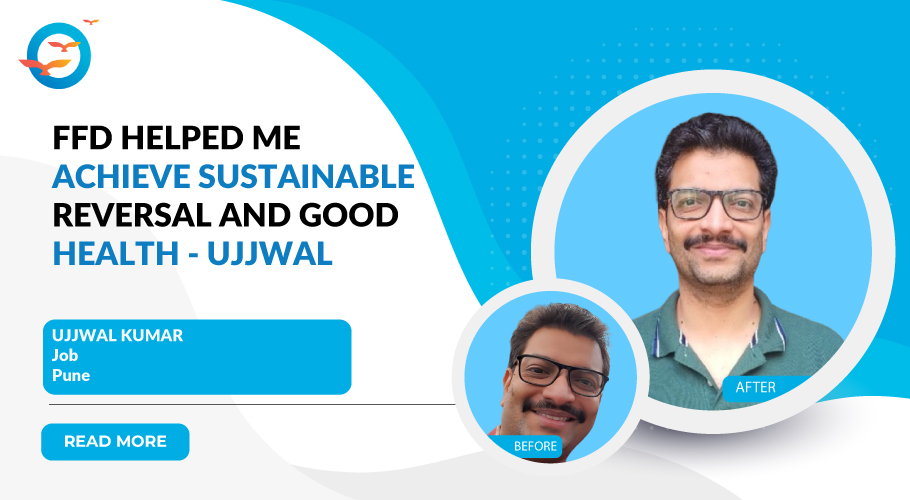 My story of sustainable diabetes reversal - Ujjwal Kumar