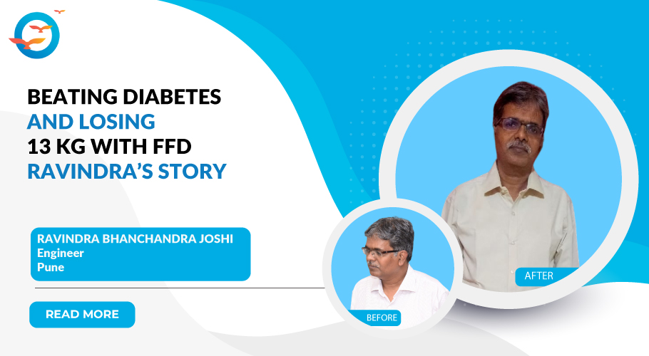 FFD Success Story: Ravindra Joshi's 10-Year Diabetes Battle Ends in 8 Days