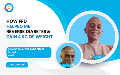 How FFD helped me reverse diabetes and gain 4 kg of weight
