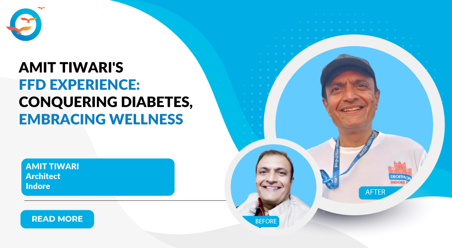 Amit Tiwari's Triumph Over Diabetes with FFD's Holistic Approach