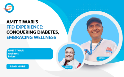 Amit Tiwari's FFD Experience: Conquering Diabetes, Embracing Wellness