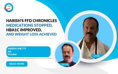 Harish's FFD Chronicles - Medications Stopped, HbA1c Improved, and Weight Loss Achieved