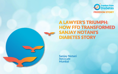 A Lawyer's Triumph: How FFD Transformed Sanjay Notani's Diabetes Story