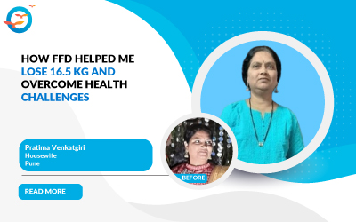 Journey from Weight Gain to Sustainable Weight Loss: Pratima's FFD Experience