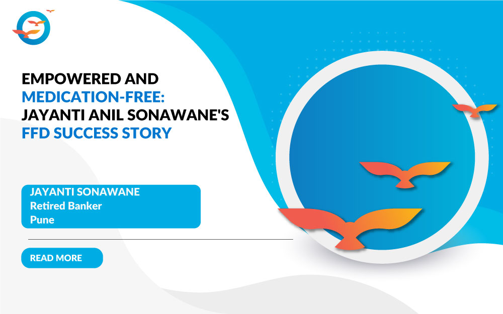 Empowered and Medication-Free: Jayanti Anil Sonawane's FFD Success Story