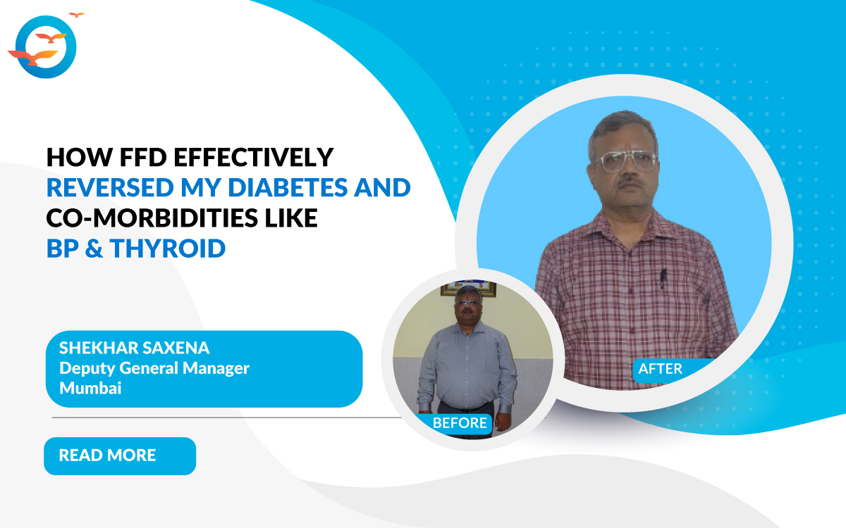 How FFD Effectively Reversed My Diabetes And Co-Morbidities Like BP & Thyroid