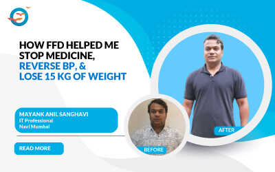 How FFD helped Me Stop Medicine, Reverse BP, And Lose 15 kg of Weight