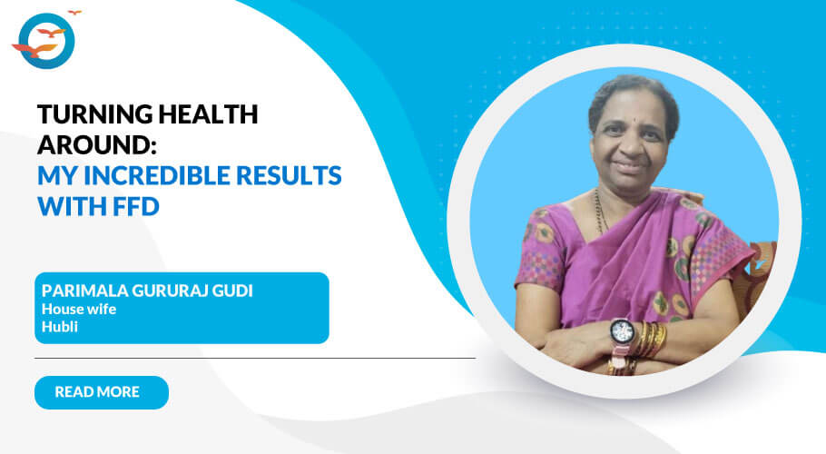 From Diabetes To Dynamic Health - Parimala Gudi's FFD Experience