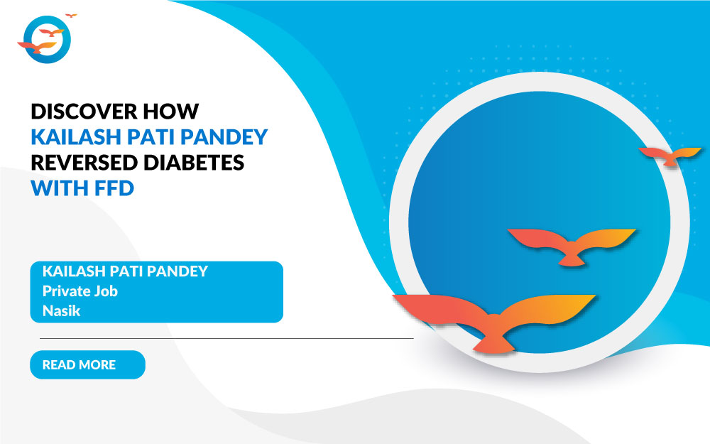 Discover How Kailash Pati Pandey Reversed Diabetes with FFD