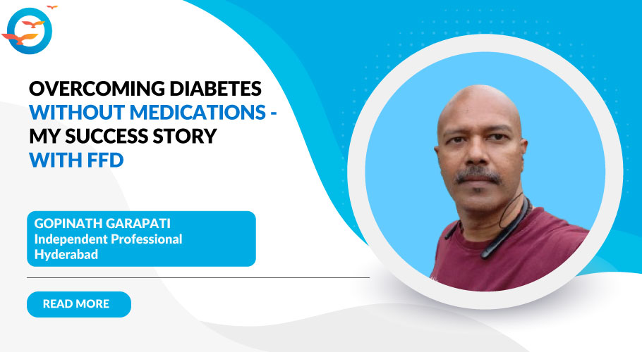 How FFD Helped Me Achieve Normal Sugars and Weight Loss: Gopinath's Story