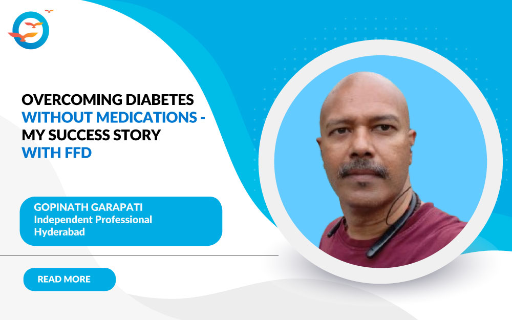 Overcoming diabetes without medications - My success story with FFD