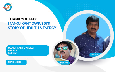 Thank You FFD: Manoj Kant Dwivedi's Story of Health and Energy