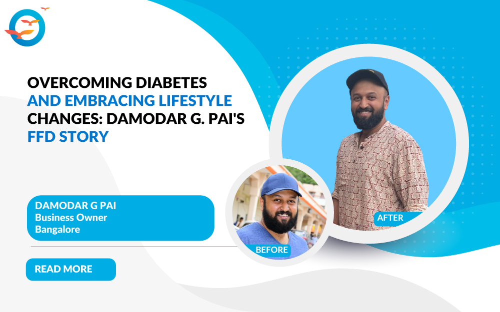 Overcoming Diabetes and Embracing Lifestyle Changes: Damodar G. Pai's FFD story