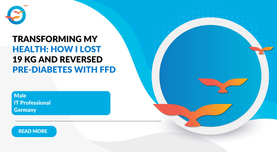 Reversing Pre-Diabetes and Losing 19 kg: My FFD Success Story