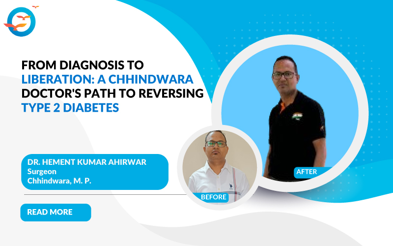 From Diagnosis to Liberation: A Chhindwara Doctor's Path to Reversing Type 2 Diabetes