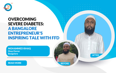 Overcoming Severe Diabetes: A Bangalore Entrepreneur's Inspiring Tale with FFD