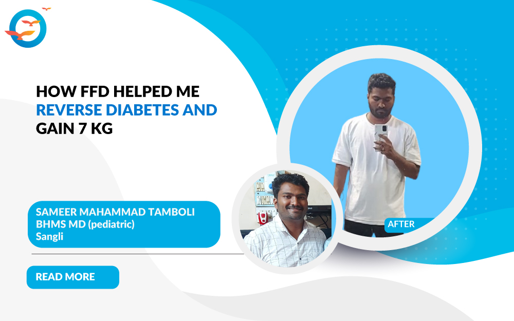 How FFD helped me reverse diabetes and gain 7 kg - Sameer Tamboli