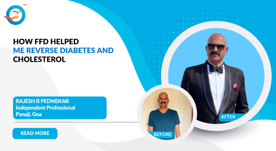 Reversing Diabetes and Cholesterol: Rajesh's FFD Experience