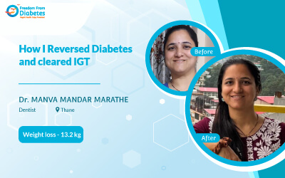 How I reversed diabetes and cleared IGT - Dr. Manva