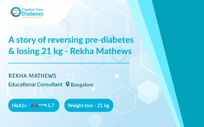 A story of reversing pre-diabetes & losing 21 kg - Rekha Mathews