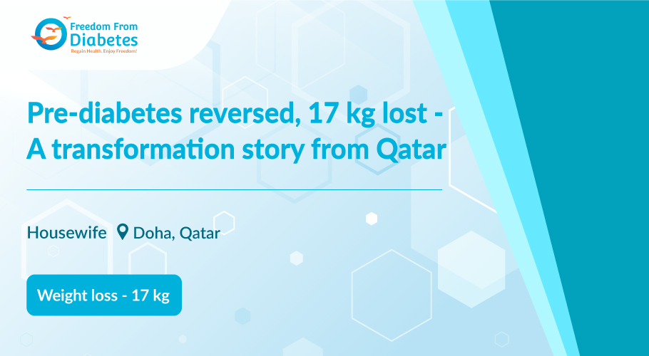 How I Reversed Pre-Diabetes and Lost 17 kg - from Qatar