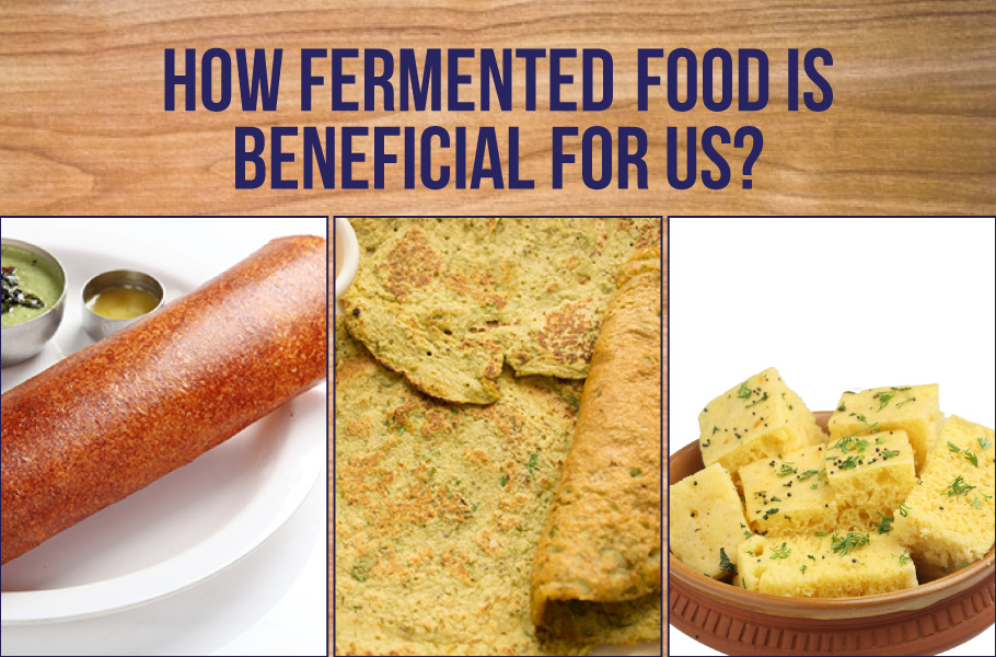 HOW FERMENTED FOOD IS BENEFICIAL FOR US?